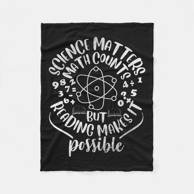 Science S Math Counts But Reading Makes It Possibl Fleece Blanket (Front)