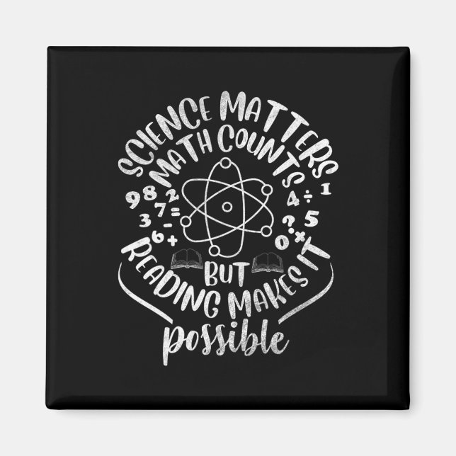 Science S Math Counts But Reading Makes It Possibl Magnet (Front)
