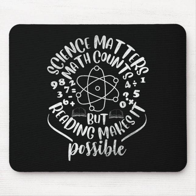 Science S Math Counts But Reading Makes It Possibl Mouse Pad (Front)