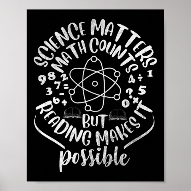 Science S Math Counts But Reading Makes It Possibl Poster (Front)