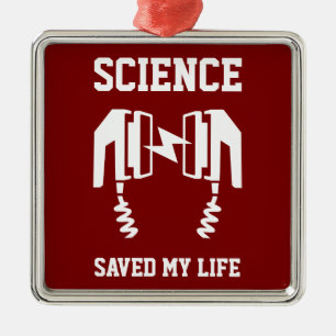 Science Saved My Life Metal Ornament