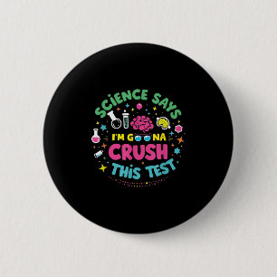 Science Says Im Gonna Crush This Test Teacher Test 6 Cm Round Badge