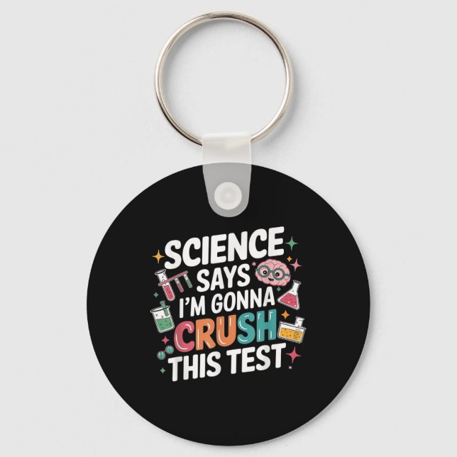 Science Says Im Gonna Crush This Test Teacher Test Key Ring (Front)
