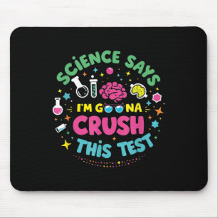 Science Says Im Gonna Crush This Test Teacher Test Mouse Pad