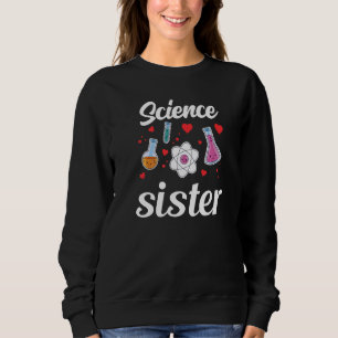 Science Sister Teacher Scientist Sciences Job Prem Sweatshirt