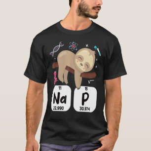Science Sloth I Nap Periodically Chemistry Bioche T-Shirt