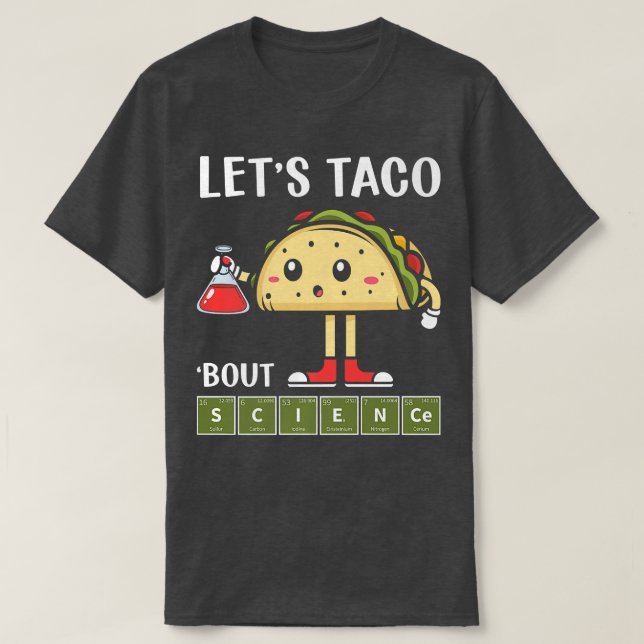 Science, Stem Let's Taco About Science Stem Studen T-Shirt (Design Front)