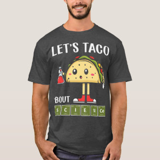 Science, Stem Let's Taco About Science Stem Studen T-Shirt