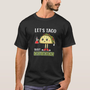 Science Stem Let's Taco About Science Stem Student T-Shirt