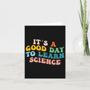 Science Student Gifts Its A Good Day To Learn Scie Card