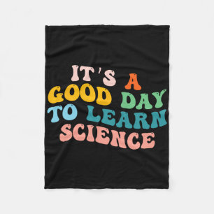 Science Student Gifts Its A Good Day To Learn Scie Fleece Blanket