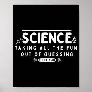 Science Taking The Fun Out Of Guessing Funny Quote Poster
