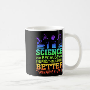 Science Teacher, Because Figuring Things Out Is Be Coffee Mug