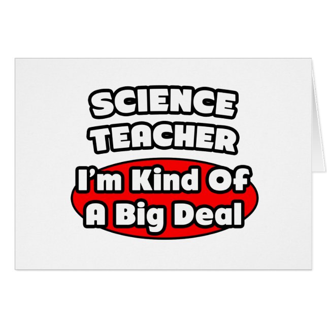 Science Teacher...Big Deal (Front Horizontal)