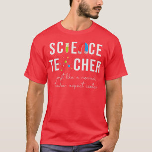 Science Teacher, Chemistry, Physics, Biology, Expe T-Shirt