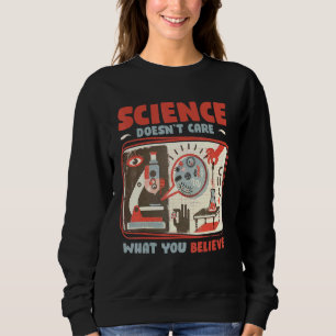 Science Teacher Doesnt Care What You Believe Sweatshirt