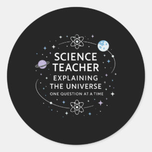 Science Teacher Explaining Universe One Question Q Classic Round Sticker