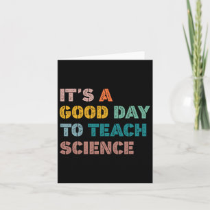 Science Teacher Gifts Its A Good Day To Teach Scie Card