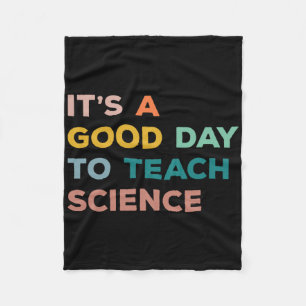 Science Teacher Gifts Its A Good Day To Teach Scie Fleece Blanket