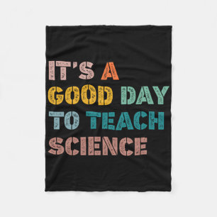 Science Teacher Gifts Its A Good Day To Teach Scie Fleece Blanket