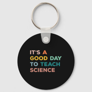 Science Teacher Gifts Its A Good Day To Teach Scie Key Ring