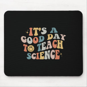 Science Teacher Gifts Its A Good Day To Teach Scie Mouse Pad