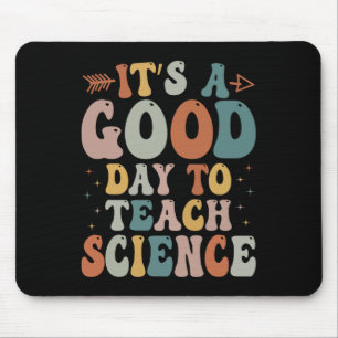 Science Teacher Gifts Its A Good Day To Teach Scie Mouse Pad