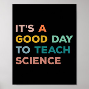 Science Teacher Gifts Its A Good Day To Teach Scie Poster