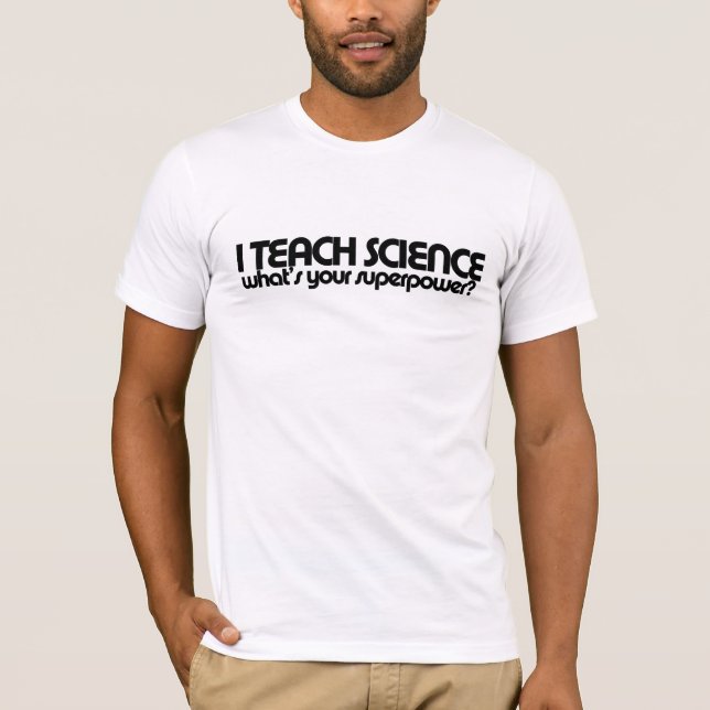 Science teacher humour T-Shirt (Front)