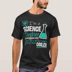 Science Teacher Like a Normal Teacher Ecept Much C T-Shirt