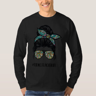 Science Teacher Messy Bun Life Hair Glasses Back t T-Shirt
