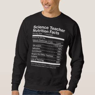 Science Teacher Nutrition Facts Funny Sweatshirt
