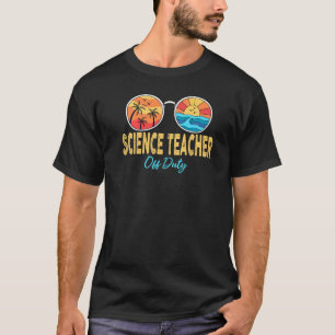 Science Teacher Off Duty Sunglasses Happy Last Day T-Shirt