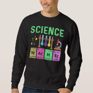 Science Teacher Periodic Table Chemistry Elements Sweatshirt