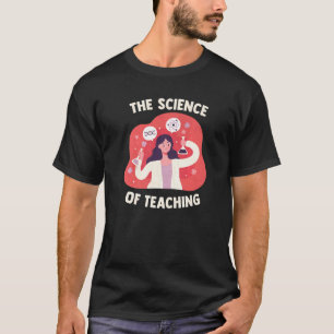 Science Teacher Scientific Theory The Science Of T-Shirt