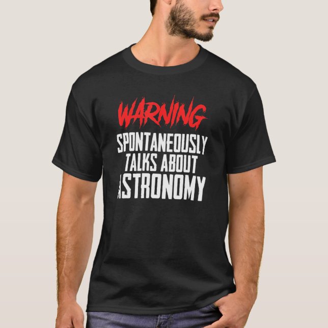 Science Teacher Space Sci Fi Warning Astronomy T-Shirt (Front)