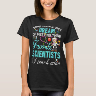 Science Teacher Teach Biology Chemistry Physics Te T-Shirt