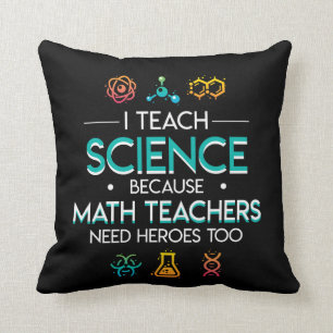 Science Teacher Teach Science Math Need Hero Cushion