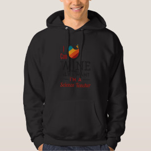 Science Teacher Wine All I Want Teaching Appreciat Hoodie