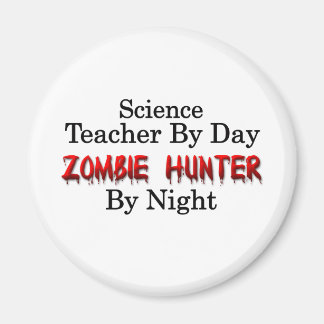 Science Teacher/Zombie Hunter Magnet