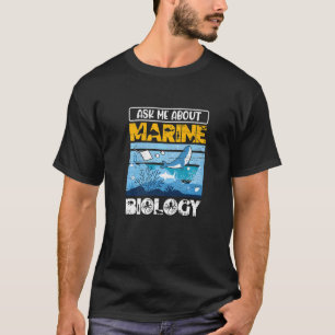 Science Teacher Zoologist Ask Me About Marine Biol T-Shirt
