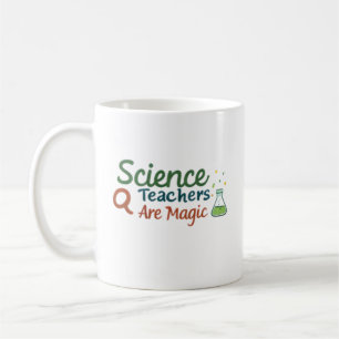 Science Teachers Are Magic Cute Chemistry Teacher  Coffee Mug