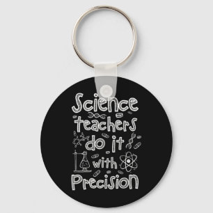 Science Teachers Do It With Precision  Key Ring