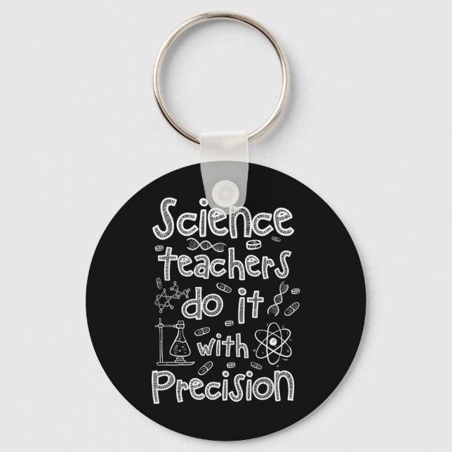 Science Teachers Do It With Precision  Key Ring (Front)