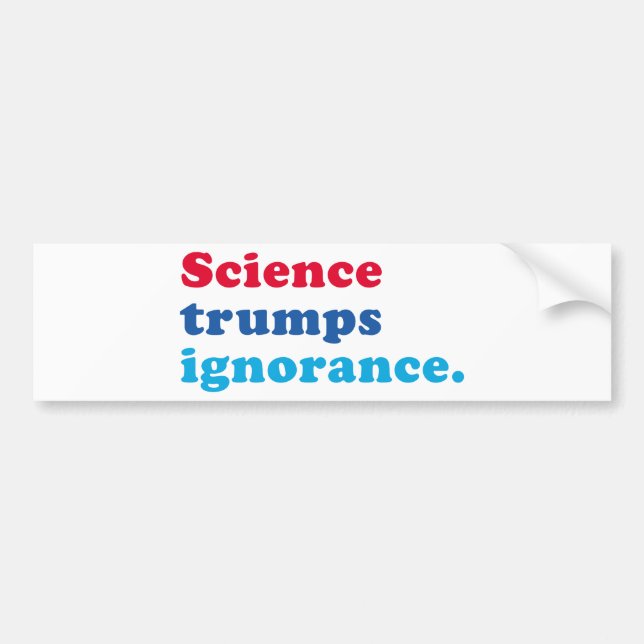 Science Trumps Ignorance Bumper Sticker (Front)