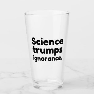 Science Trumps Ignorance Glass