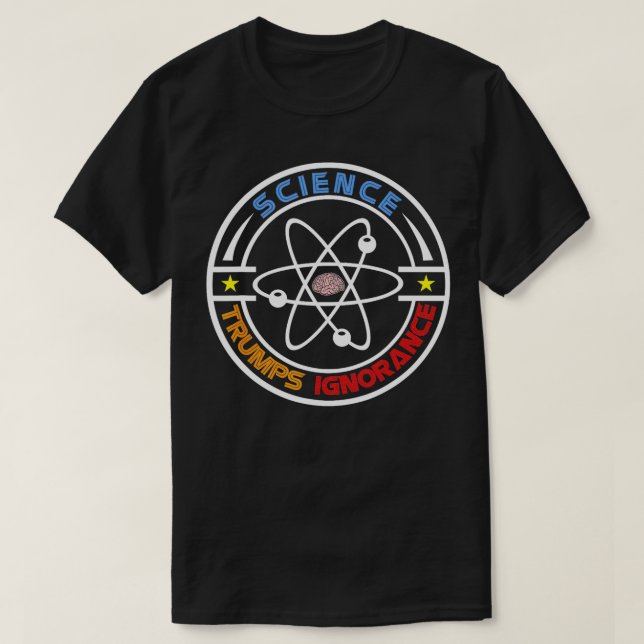 Science Trumps Ignorance  ProScience  T-Shirt (Design Front)