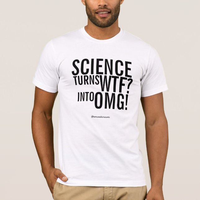 Science Turns WTF into OMG Shirt (Front)