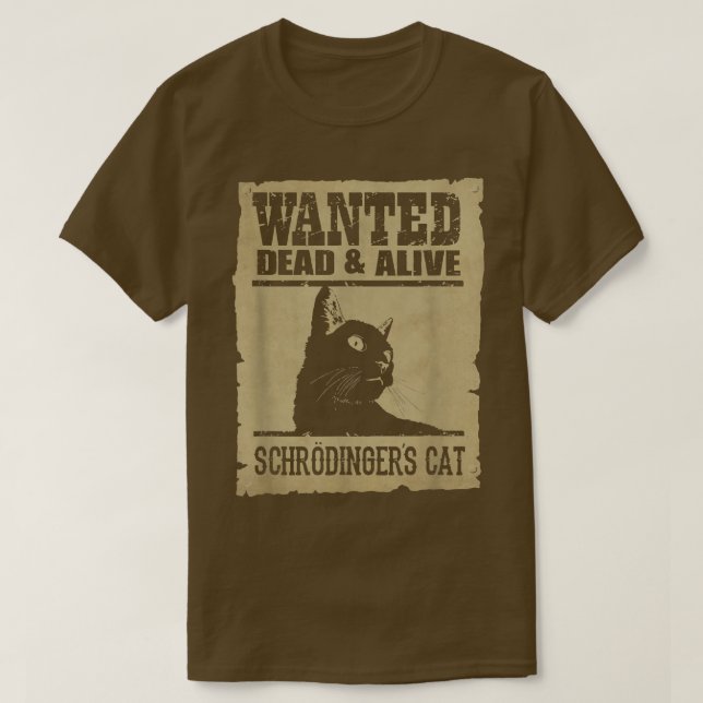 Science Wanted Dead And Alive Schrodinger Cat  T-Shirt (Design Front)
