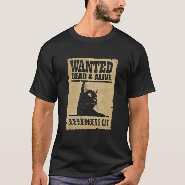 Science Wanted Dead And Alive Schrodingers Cat T-Shirt (Front)